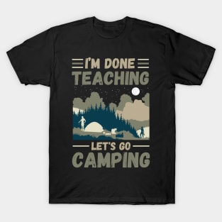 I’m Done Teaching Let's Go Camping, Retro Sunglasses Camping Teacher Gift T-Shirt